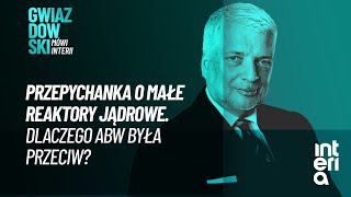 Przepychanka o małe reaktory jądrowe  Gwiazdowski mówi Interii [upl. by Rozanna]