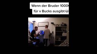 Wenn der Bruder 1000 € für vbucks ausgibt vbucks brüder euro [upl. by Karrie]