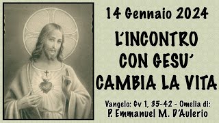 Omelia Gv 1 3542  LINCONTRO CON GESUÌ€ CAMBIA LA VITA  p Emmanuel M DAulerio FI [upl. by Buchheim]