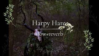 Harpy Hare Slowed and reverb Yaelokre Deeper Daycore [upl. by Hannavas]