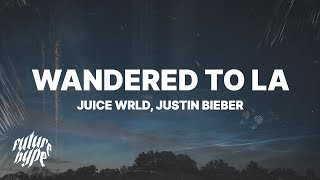 Juice WRLD amp Justin Bieber  Wandered To LA Lyrics [upl. by Anitsrik]