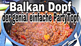 Balkan Dopf der Party Topf aus dem Dutch Oven  The BBQ BEAR [upl. by Donatelli899]