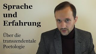 Sprache und Erfahrung Über die transzendentale Poetologie [upl. by Ardeen]