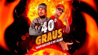 40 GRAUS  WAM BASTER E MC JAJAU [upl. by Yer]