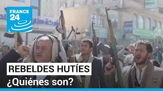 ¿Quiénes son los rebeldes hutíes que controlan gran parte de Yemen • FRANCE 24 Español [upl. by Oigufer]