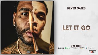 Kevin Gates  Let It Go Im Him [upl. by Chipman627]