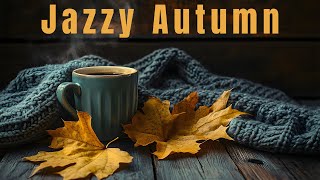 Jazzy Autumn  Smooth Music for Cozy Moments [upl. by Arhsub]