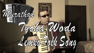 Tycha Woda  Lemko Folk Song  Accordion [upl. by Yug]