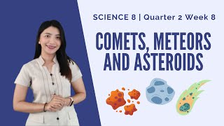 Science 8  Quarter 2 Week 8  Comets Meteors and Asteroids [upl. by Mortimer]