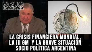 La otra campana N°11  La Crisis Financiera Mundial la III GM  Situación socio política Argentina [upl. by Westfall]