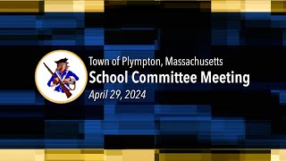 Plympton School Committee  April 29 2024 [upl. by Omsoc]