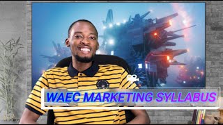 WAEC Marketing Syllabus Explained [upl. by Nidia582]