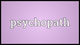 Psychopath Meaning [upl. by Vyner758]