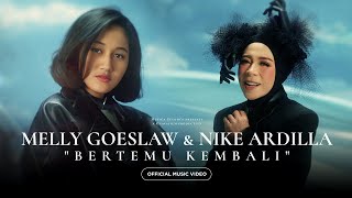 Melly Goeslaw amp Nike Ardilla  Bertemu Kembali Official Music Video [upl. by Yesac439]