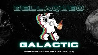 Bellaqueo a lo galactic  Dj Germaniako amp Monster Kid Mx Edit [upl. by Enyrb563]