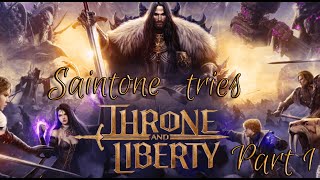 Saintone Tries  Throne amp Liberty Part 1 [upl. by Querida]