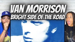 SO GOOD FIRST TIME HEARING Van Morrison  Bright Side Of The Road REACTION [upl. by Trista138]