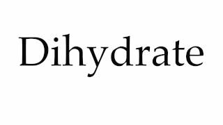 How to Pronounce Dihydrate [upl. by Antonia]