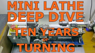 10 Years of Mini Lathe Ownership Pros Cons Modifications and Improvements [upl. by Ravaj]