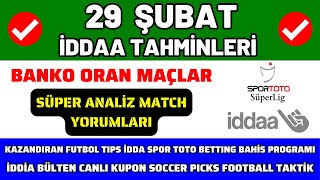 İDDAA TAHMİNLERİ 29 ŞUBAT  süper analiz banko maç kupon spor toto canlı oran bahis yorum futbol [upl. by Bidle472]