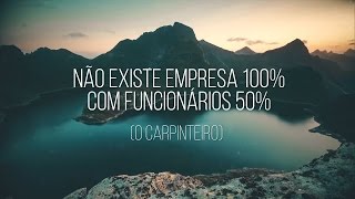 O CARPINTEIRO NÃO EXISTE EMPRESA 100 COM FUNCIONÁRIOS 50 [upl. by Iznil]