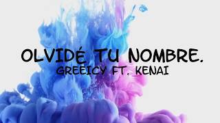 Olvidé Tú Nombre  KENAI FT GREEICY RENDÓN  LETRA [upl. by Sonitnatsnoc]