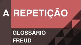 A repetição  Glossário Freud  Christian Dunker  Falando daquilo 21 [upl. by Doll]