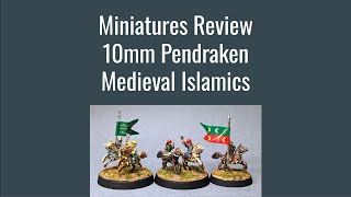 Miniatures Review  10mm Pendraken Medieval Islamics [upl. by Nirat960]