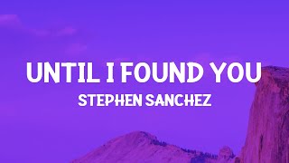 Stephen Sanchez  Until I Found You Lyrics [upl. by Eidak]