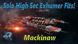 Eve Online  My Best Solo High Sec Exhumer Fits  The Mackinaw Updated 11121 [upl. by Klemm604]