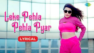 Leke Pehla Pehla Pyar  Lyrical Video  Ayaana Khan  Ramji Gulati  Ruchi Borana [upl. by Niuqauj]