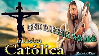 ♫♥☆ MÚSICA CATÓLICA  CRISTO TE NECESITA PARA AMAR Alabanza y Adoración ☆♥♫ [upl. by Miru]