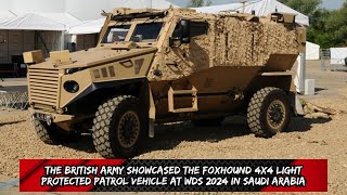 The British Army showcased the Foxhound 4x4 Light Protected Patrol Vehicle at WDS 2024 in Saudi Arab [upl. by Fidellia929]