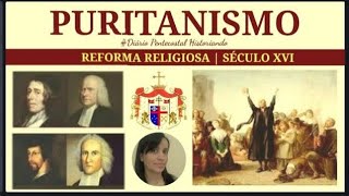 OS PURITANOS  REFORMADORES SÉCULO XVI  HISTÓRIA DO PROTESTANTISMO [upl. by Fusuy31]