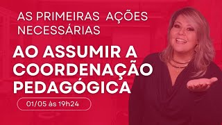 As Primeiras Ações Necessárias ao Assumir a Coordenação Pedagógica [upl. by Allbee]