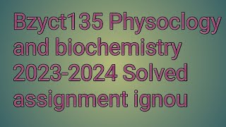 Bzyct135 Physoclogy and biochemistry 20232024 Solved assignment ignou [upl. by Arahs]