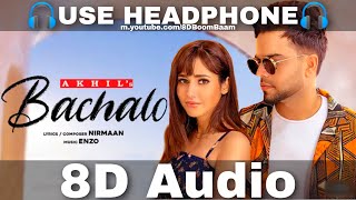 BACHALO 8D Audio Akhil  Nirmaan  Enzo  New Punjabi Song 2020  Love Songs 2020  HQ 3D Surround [upl. by Dnama]