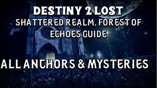 Destiny 2  Season of Lost  Shattered Realm  Forest of Echoes Guide  All Anchors amp Mysteries [upl. by Annig]