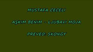 Mustafa Ceceli Aşkım Benim sözleri  Lyrics sa prijevodom [upl. by Ayana717]