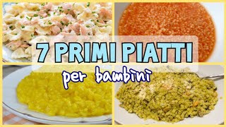 7 PRIMI PIATTI PER BIMBI 12 ANNI  idee di ricette per bambini  pranzi adatti a grandi e piccini [upl. by Cocks]