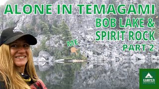 Alone in Temagami  Bob Lake amp Spirit Rock  Part 24  Woman Camping Alone [upl. by Huoh]