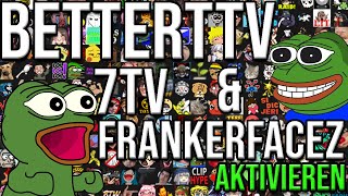 Alle Emotes  BetterTTV Emotes aktivieren  FrankerFaceZ Emotes aktiveren  7TV Emotes aktivieren [upl. by Verge]