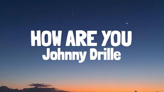 Johnny Drille  How Are You My Friend Lyrics [upl. by Nylla59]