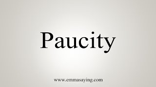 How To Say Paucity [upl. by Woodman904]