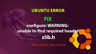 UBUNTU FIX configure WARNING unable to find required header zlibh [upl. by Ayidah]