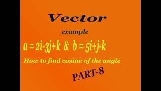 How to solve cosine of the angle between the vectors dot product good example PART8 [upl. by Anirb]