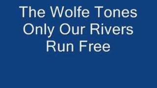 The Wolfe Tones Only Our Rivers Run Free [upl. by Frieder]