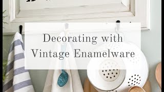 Decorating with Vintage Enamelware [upl. by Nwahsd516]