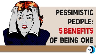 Pessimistic People 5 Surprising Benefits Of Being One [upl. by Abeu]