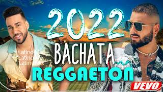 BACHATA VS REGGAETON  MUSICA LATINA 2022 LO MÁS SONADO [upl. by Charley994]